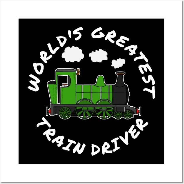 World's Greatest Train Driver Railway Enthusiast Wall Art by doodlerob